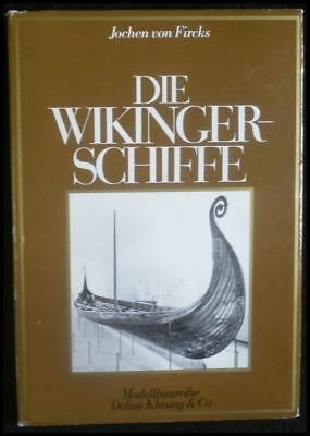 Fircks; Jochen von - Wikingerschiffe; Über ihren Bau, ihre Vorgänger und ihre eigene Entwicklung