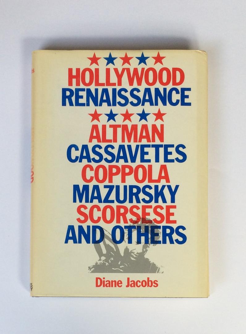 Jacobs, Diane - Hollywood Renaissance: Altman, Cassavetes, Coppola, Mazursky, Scorses and others
