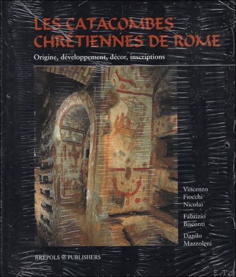 V.F. Nicolai, D. Mazzoleni, F. Bisconti; - Catacombes chretiennes de Rome,