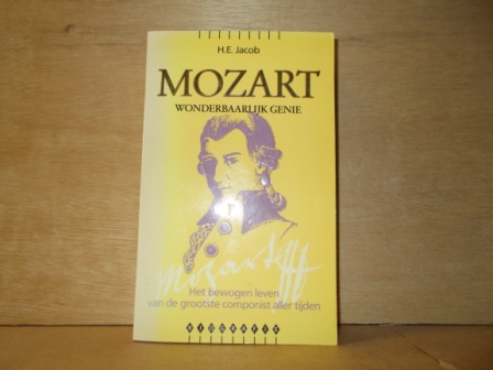JACOB, H.E. - Mozart wonderbaarlijk genie het bewogen leven van de grootste componisten aller tijden