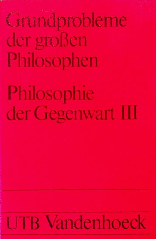 Speck, Josef [Hrsg.] - Grundprobleme der grossen Philosophen. Philosophie der Gegenwart 3