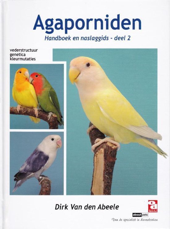 Dirk van den Abeele - Agaporniden, handboek en naslaggids 2