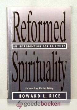 Rice, Howard L. - Reformed Spirituality --- An introduction for believers