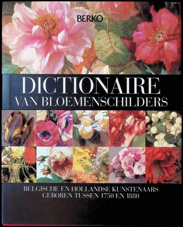 Berko - Dictionaire van belgische en hollandse bloemenschilders geboren tussen 1750 en 1880