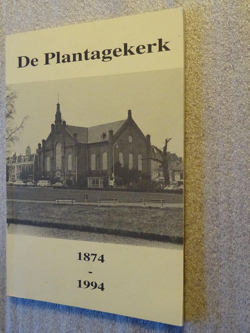 Meijering, J., e.a. - De Plantagekerk 1874-1994