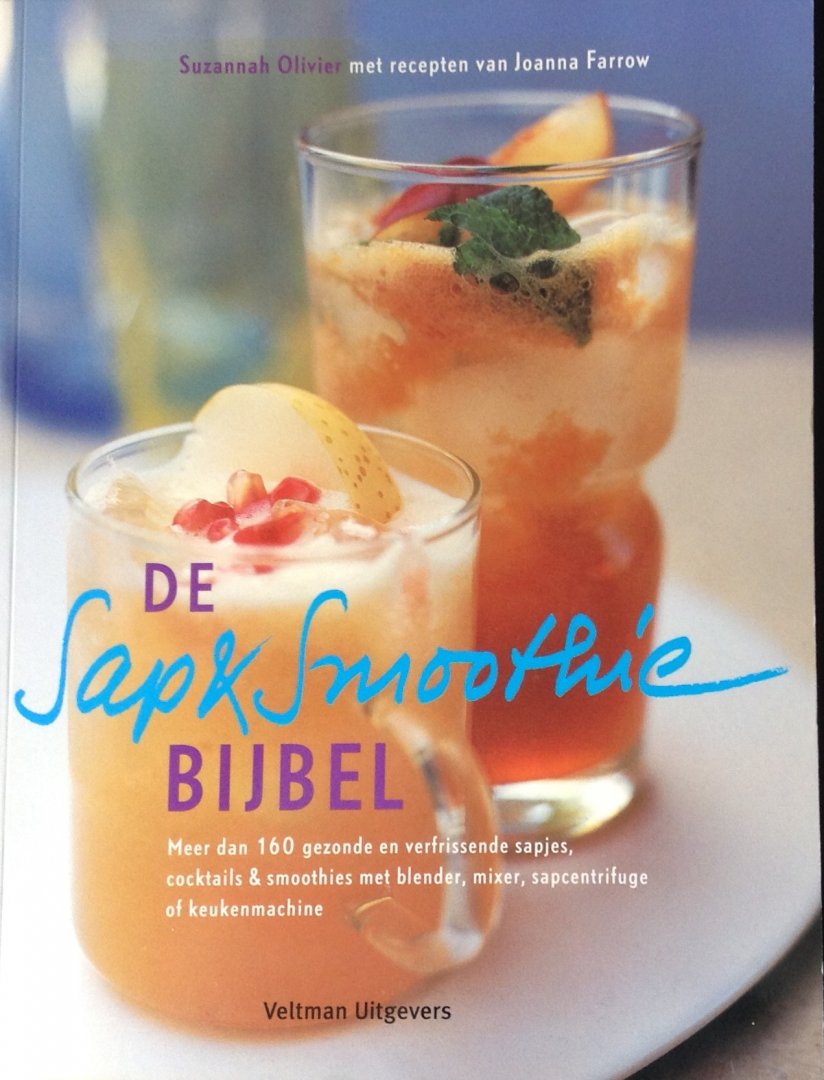 Olivier, Suzannah /  Farrow, Joanna - De Sap- & smoothiebijbel