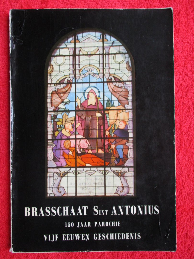 Jennes, Alfons. - Vijf eeuwen geschiedenis & 150 jaar parochie Brasschaat Sint-Antonius.