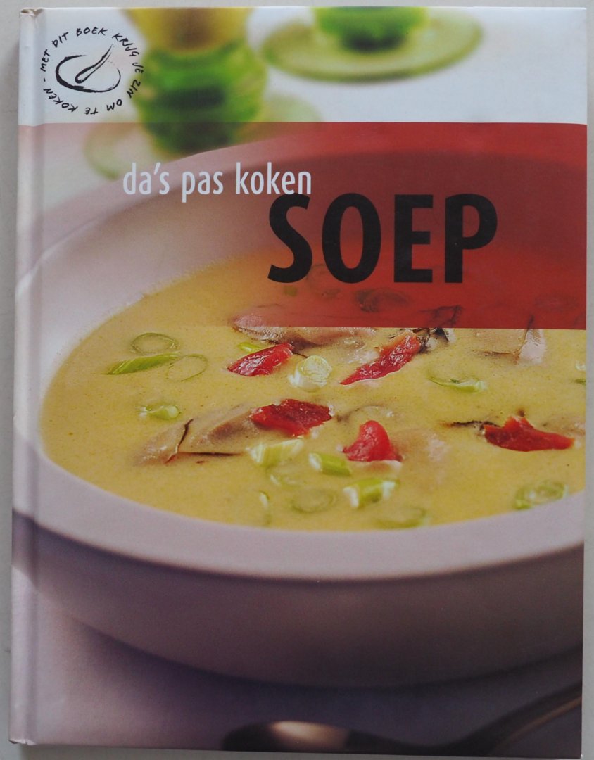  - Da`s pas koken Soep Met dit boek krijg je zin om te koken