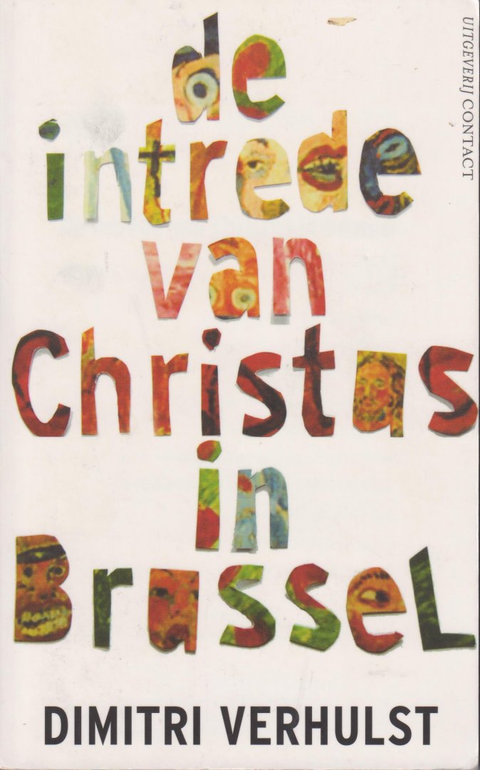 Verhulst (Aalst, October 2, 1972), Dimitri - De intrede van Christus in Brussel (in het jaar 2000 en oneffen ongeveer) - Wanneer wordt aangekondigd dat Christus op 21 juli, in volle komkommertijd, Brussel zal bezoeken, ondergaat de Belgische hoofdstad een metamorfose.