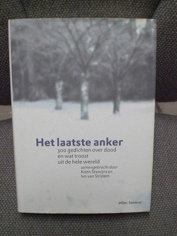 Koen Stassijns, Ivo van Strijtem - Het laatste anker / 300 gedichten over dood en wat troost uit de hele wereld