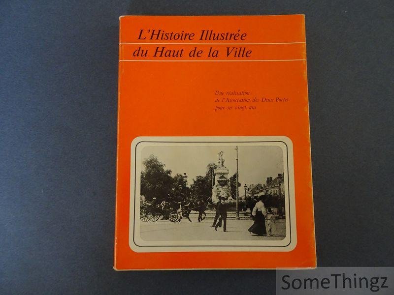 Vanhamme, Marcel; Chabert, Antoine; Jacquemyns, Guillaume - L'histoire illustrée du Haut de la Ville: de la Porte de Namur à l'Avenue Louise.