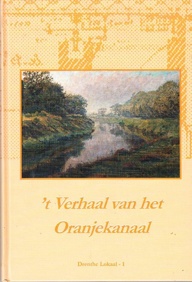 G.J Dijkstra, S.H. Hoek - Beugeling - t Verhaal van het Oranjekanaal