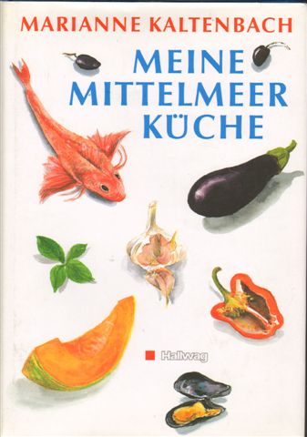 Kaltenbach, Marianne - Meine Mittelmeer Küche, illustriert von Karin Widmer, 395 pag. hardcover + stofomslag, goede staat (opdracht op schutblad geschreven)
