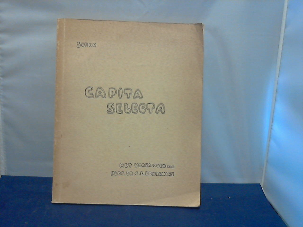 Suren Th.J.J.  arts - Capita selecta oftewel onze leermeesters naar het leven geschetst