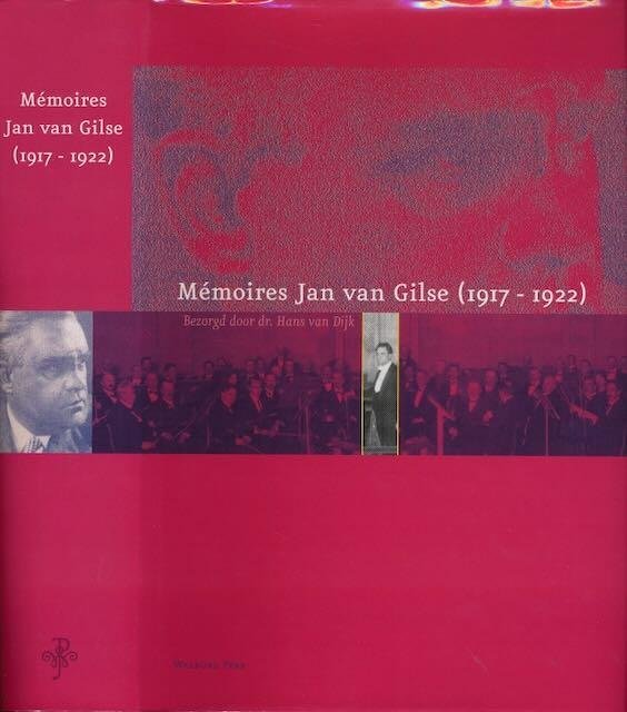 Dijk, Hans van. - Mémoires Jan van Gilse (1917-1922).