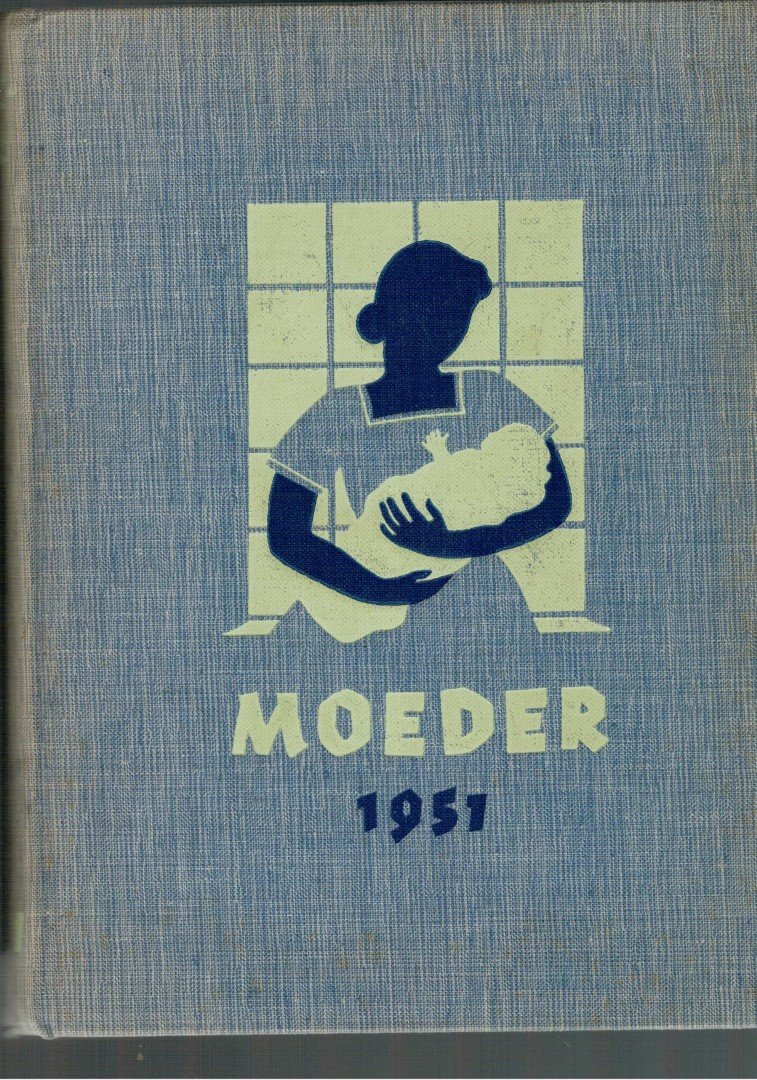 Readactie vakblad moeders - MOEDER 1951 Vakblad voor moeders jaargang 1951, praxtisch paedogogisch tijdschrift voor de vrouw in het gezin