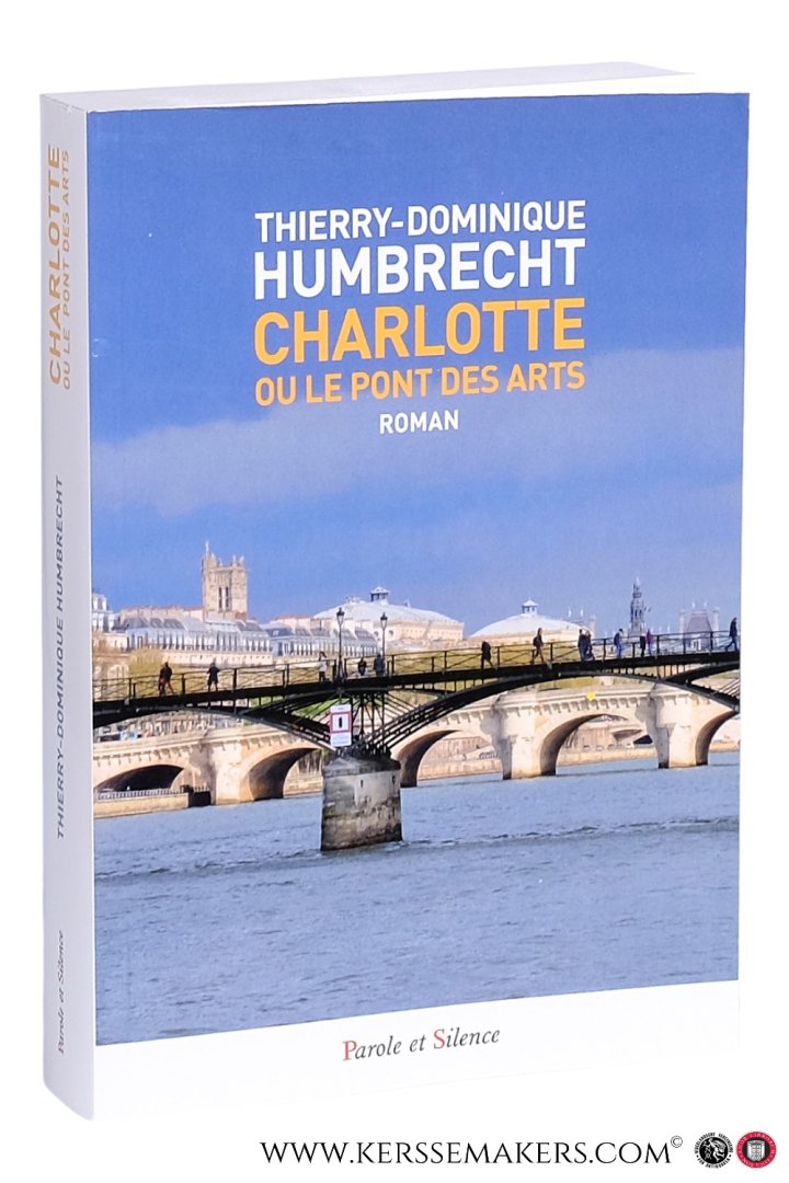 Humbrecht, Thierry-Dominique. - Charlotte ou le Pont des Arts. Roman.
