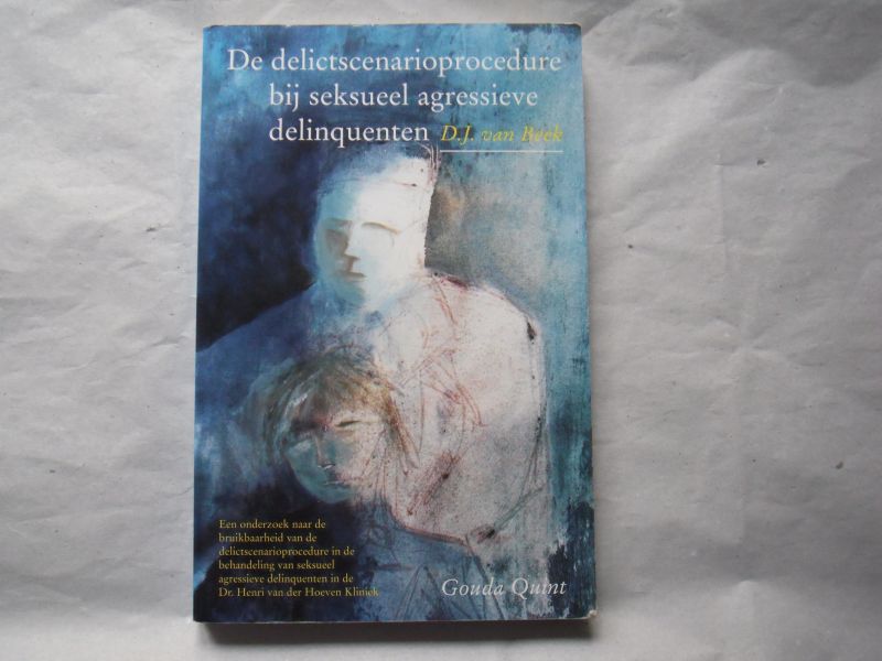 Beek, D.J. van - De delictscenarioprocedure bij seksueel agressieve delinquenten
