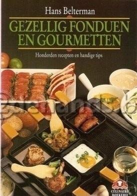 Belterman, Hans - Gezellig fonduen en gourmetten - Honderden recepten en handige tips
