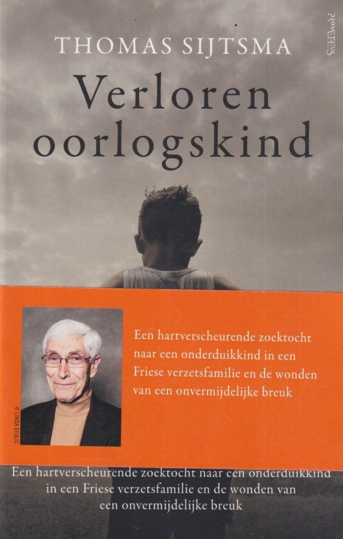 Sijtsma, Thomas - Verloren oorlogskind: Een hartverscheurende zoektocht naar een onderduikkind in een Friese verzetsfamilie en de wonden van een onvermijdelijke breuk