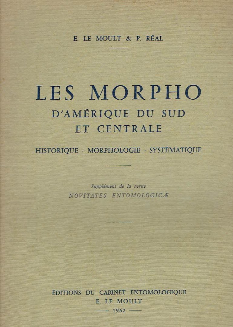 MOULT, E. le & P. RÉAL - Les Morpho d'Amérique du sud et centrale. Historique - morphologie - systématique. I & II - Planches en couleurs et en noir - Supplément a Novitates Entomologicae.