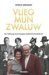 Vlieg, mijn zwaluw - Een Habsburgs-Joods-Hongaars-Nederlands familiedrama