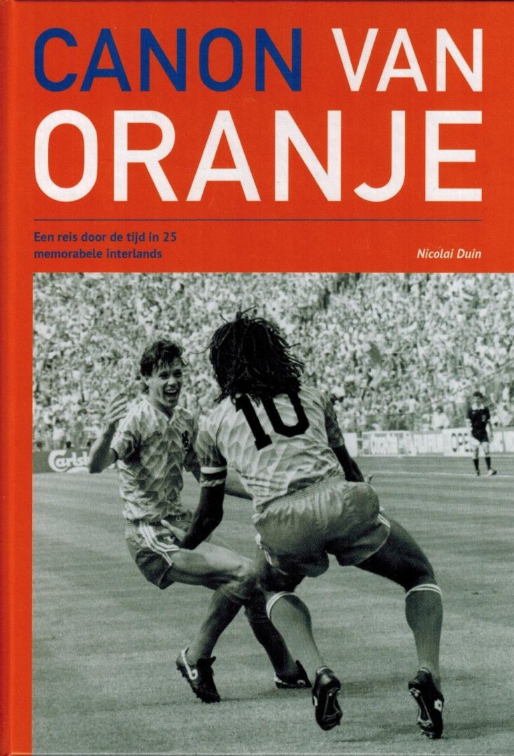 Duin, Nicolai - Canon van Oranje -Een reis door de tijd in 25 memorabele interlands