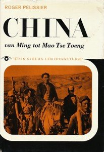 Pelissier, Roger - China van Ming tot Mao Tse Toeng. 1839 tot heden. Uit de serie: Er is steeds een ooggetuige.