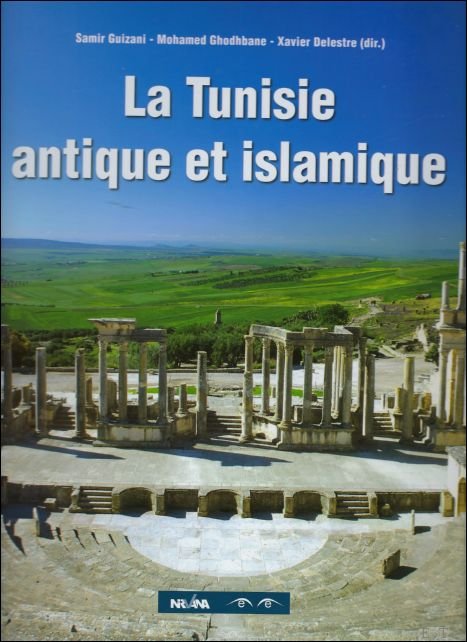 Collectif   Samir Guizani; Mohamed Ghodhbane; Xavier Delestre - Tunisie antique et islamique