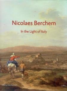 BERCHEM Biesboer, Pieter, Michiel Kersten, Luuk Pijl,  et al.: - Nicolaes Berchem (1621/22–1683). In the Light of Italy.