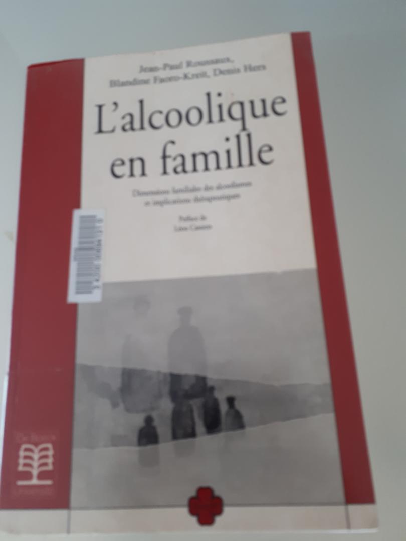 Jean-Paul Roussaux, Blandine Faoro-Kreit, Denis Hers - L'alcoolique en famille