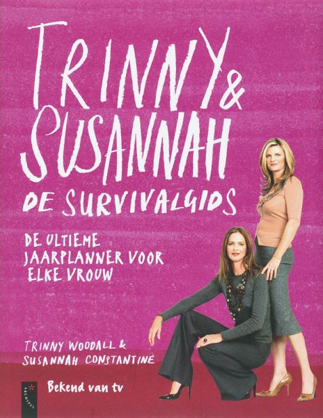 Woodall, Trinny & Susannah Constantine - Trinny en Susannah. De survivalgids. De ultieme jaarplanner voor elke vrouw