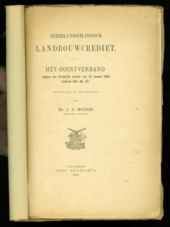 Moltzer, J.P. - Nederlandsch-Indisch landbouwcrediet : het oogstverband volgens het Koninklijk besluit van 24 Januari 1886 (Indisch Stbl. No. 57), toegelicht en beoordeeld