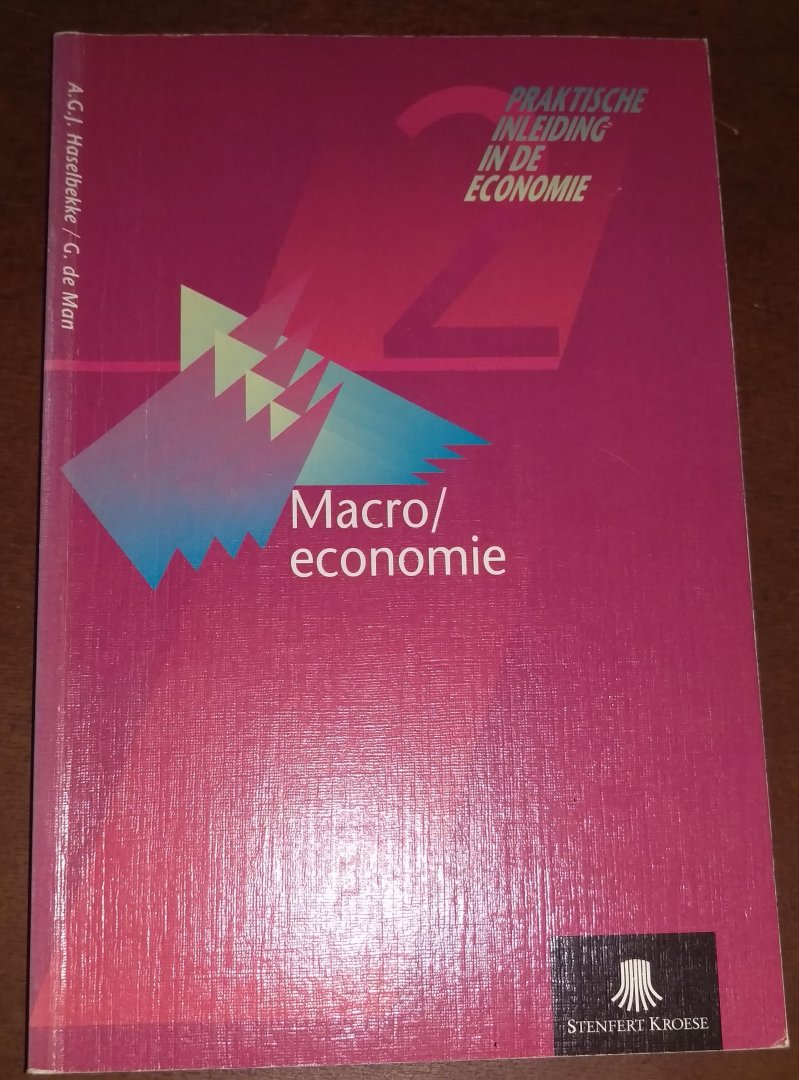 A.G.J.Haselbekke en G. de Man - Praktische inleiding in de economie 2: macro/economie