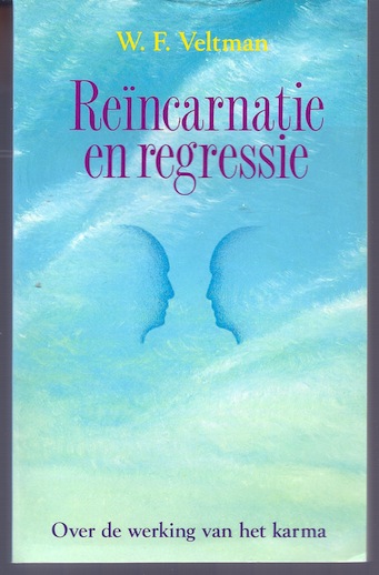 Veltman, W.F. - Reincarnatie en regressie. Over de werking van het karma