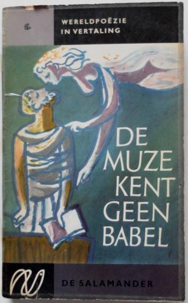 Voerman Dick en Braasem W.A. Samenstellers - De muze kent geen Babel Wereldpoezie in vertaling