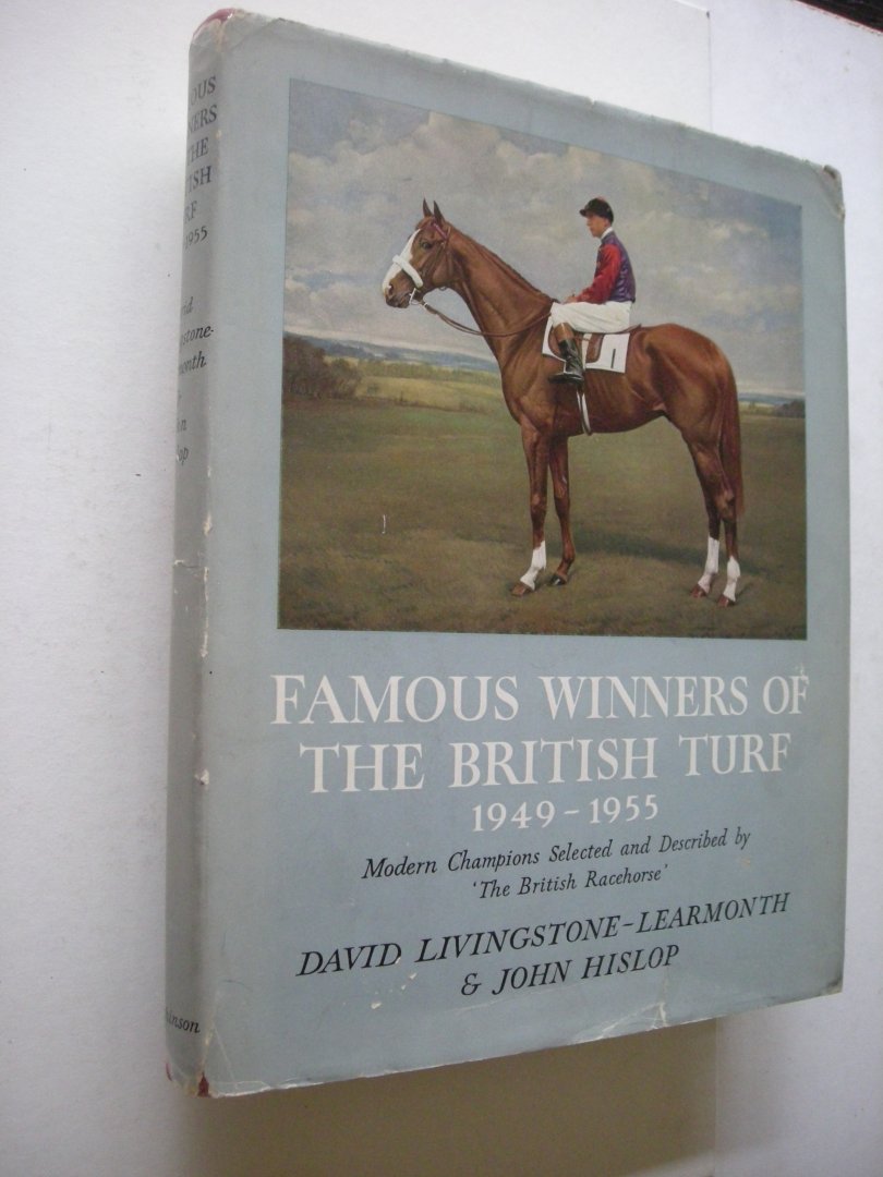 Livingstone-Learmonth, D. and Hislop J. - Famous Winners of the British Turf, 1949 - 1955. Modern Champions selected and described by the British Racehorse