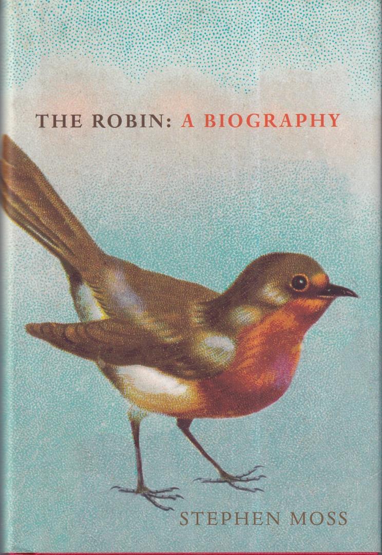 Moss, Stephen - The Robin: a biography