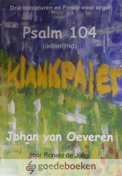 Oeveren, Johan van - Psalm 104 (onberijmd) *nieuw*