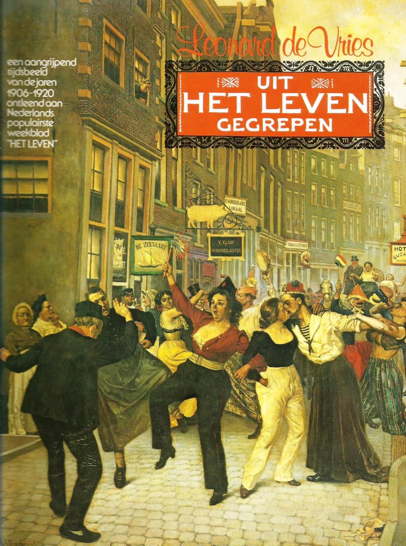 Vries, Leonard de - Uit Het Leven gegrepen; selectie uit weekblad Het Leven 1906-1920