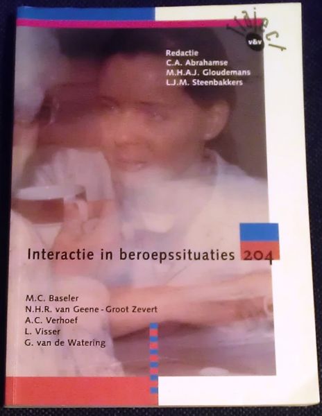 Baseler, M.C. / Geene-Groot Zevert, N.H.R. van / Verhoef, A.C. / Visser, L. / Watering, G. van de - Interactie in beroepssituaties - 204