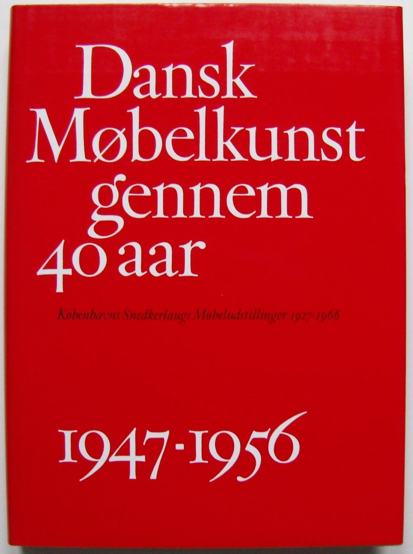 Jalk, Grete - 40 Years of Danish Furniture Design / Dansk Mobelkunst gennem 40 aar / 1927-1936 / 1937-1946 / 1947-1956 / 1957-1966 - 4 vols.