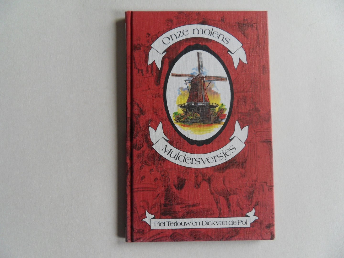 Terlouw, Piet (samenstelling); Pol, Dick van de (illustraties). - GESIGNEERDE opdracht van de samensteller. - Onze Molens. - Muldersversjes.