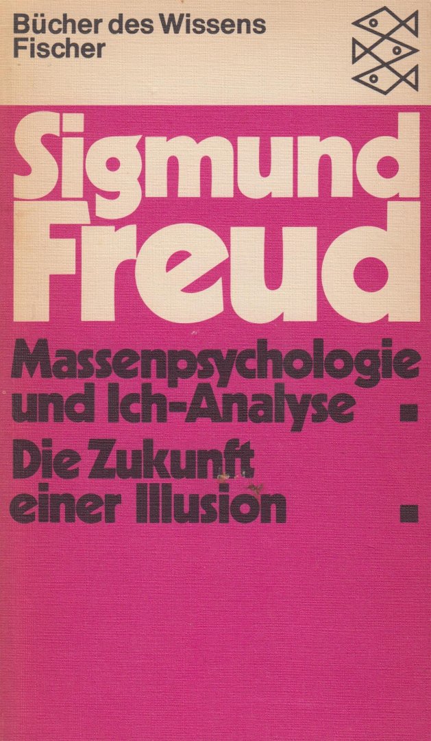 Freud, Sigmund - Massenpsychologie und Ich-Analyse / Die Zukunft einer Illusion