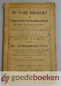 Love, Mr. Christophorus - De ware Israeliet en Ongeluk der Ondankbaarheid --- In eenige predikatiën voorgesteld.