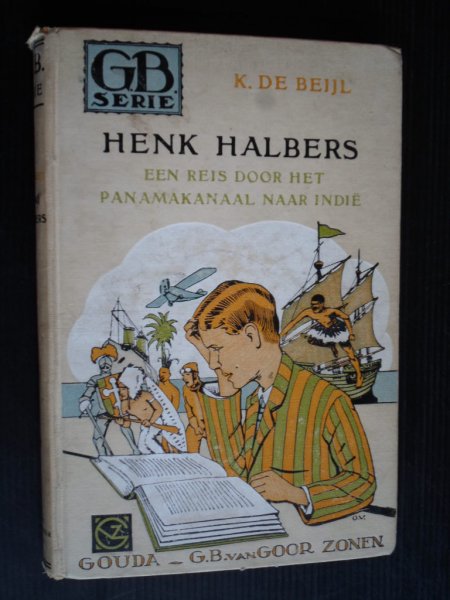 Beijl, K.de - Henk Halbers, Een reis door het Panamakanaal naar Indie