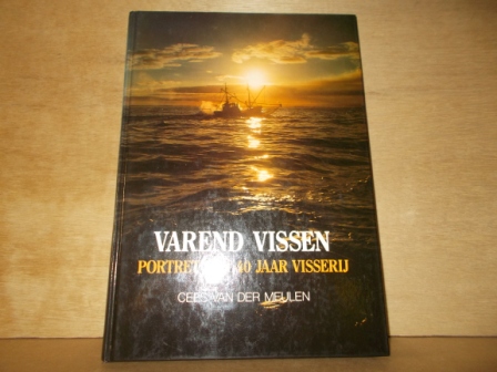 Meulen, Cees van der - Varend vissen portret van 40 jaar visserij