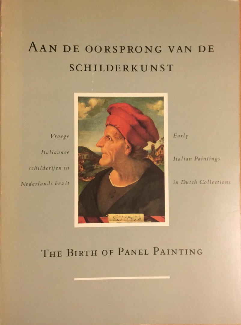 Rik Vos, Henk van Os - Aan de oorsprong van de schilderkunst. Vroege Italiaanse schilderijen in Nederlands bezit. The Birth of Panel Painting. Early Italian Paintings in Dutch Collections