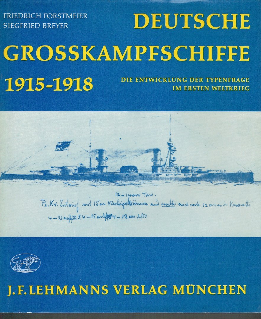 Forstmeier, Friedrich und Siegfried Breyer - Deutsche Großkampfschiffe 1915-1918. Die Entwicklung der Typenfrage im Ersten Weltkrieg.