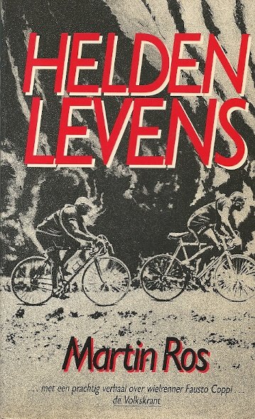 MARTIN ROS - Heldenlevens -Verhalen over tragedie en roem van wielrenners